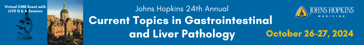 Johns Hopkins University School of Medicine: 24th Annual Current Topics in Gastrointestinal and Liver Pathology